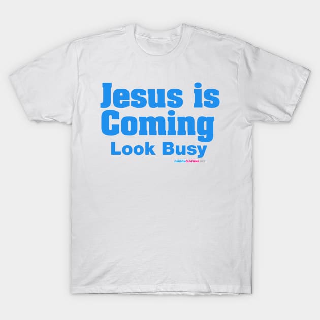 Jesus Is Coming Look Busy T-Shirt by Kyandii